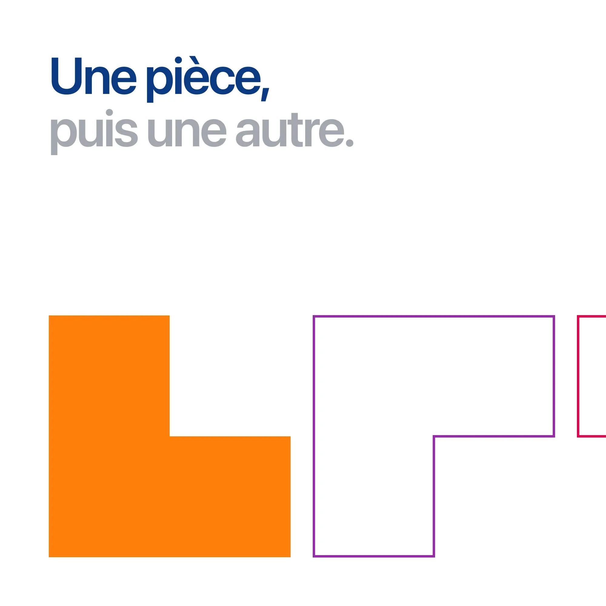 « Une pièce, puis une autre »