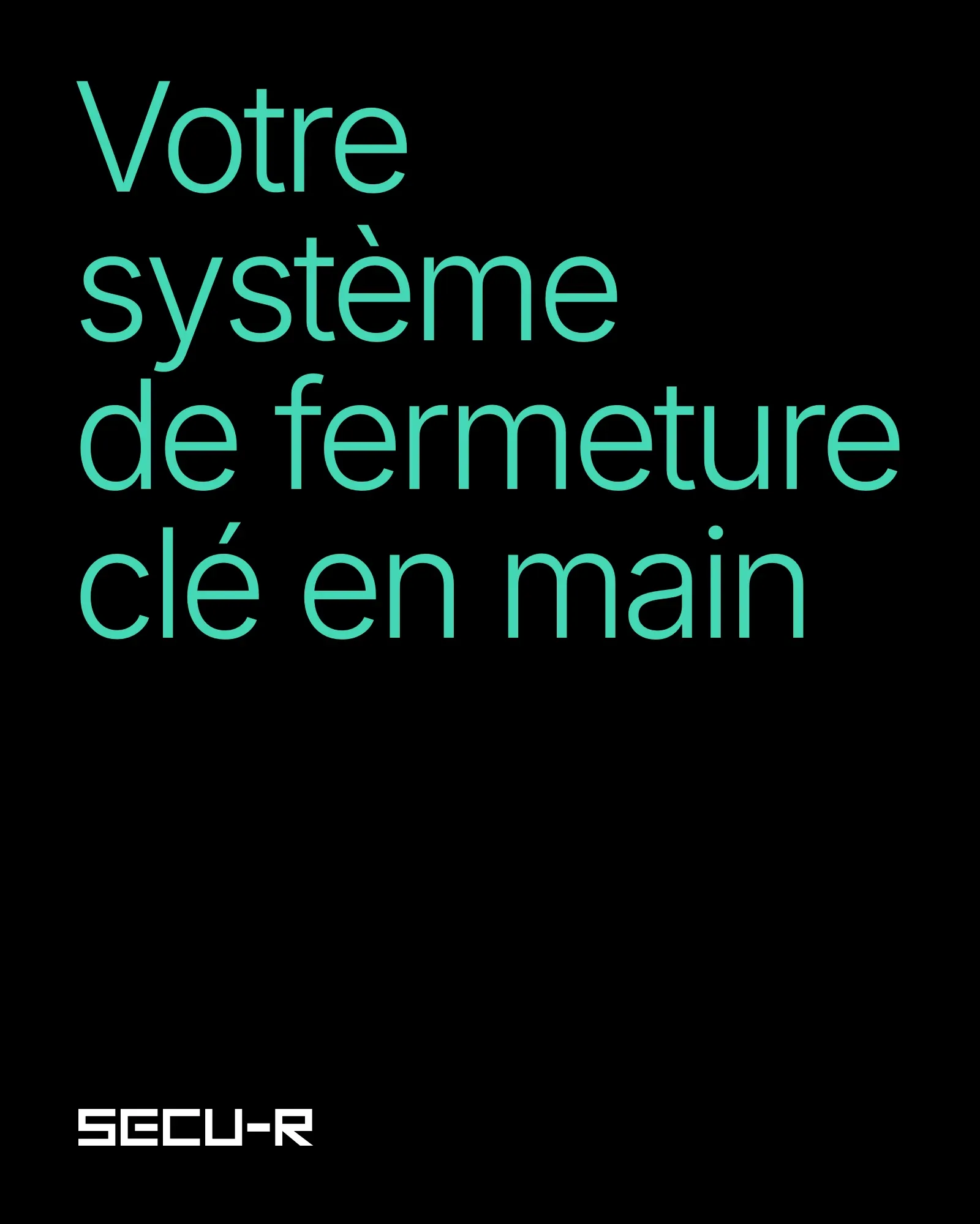« Votre système de fermeture clé en main »