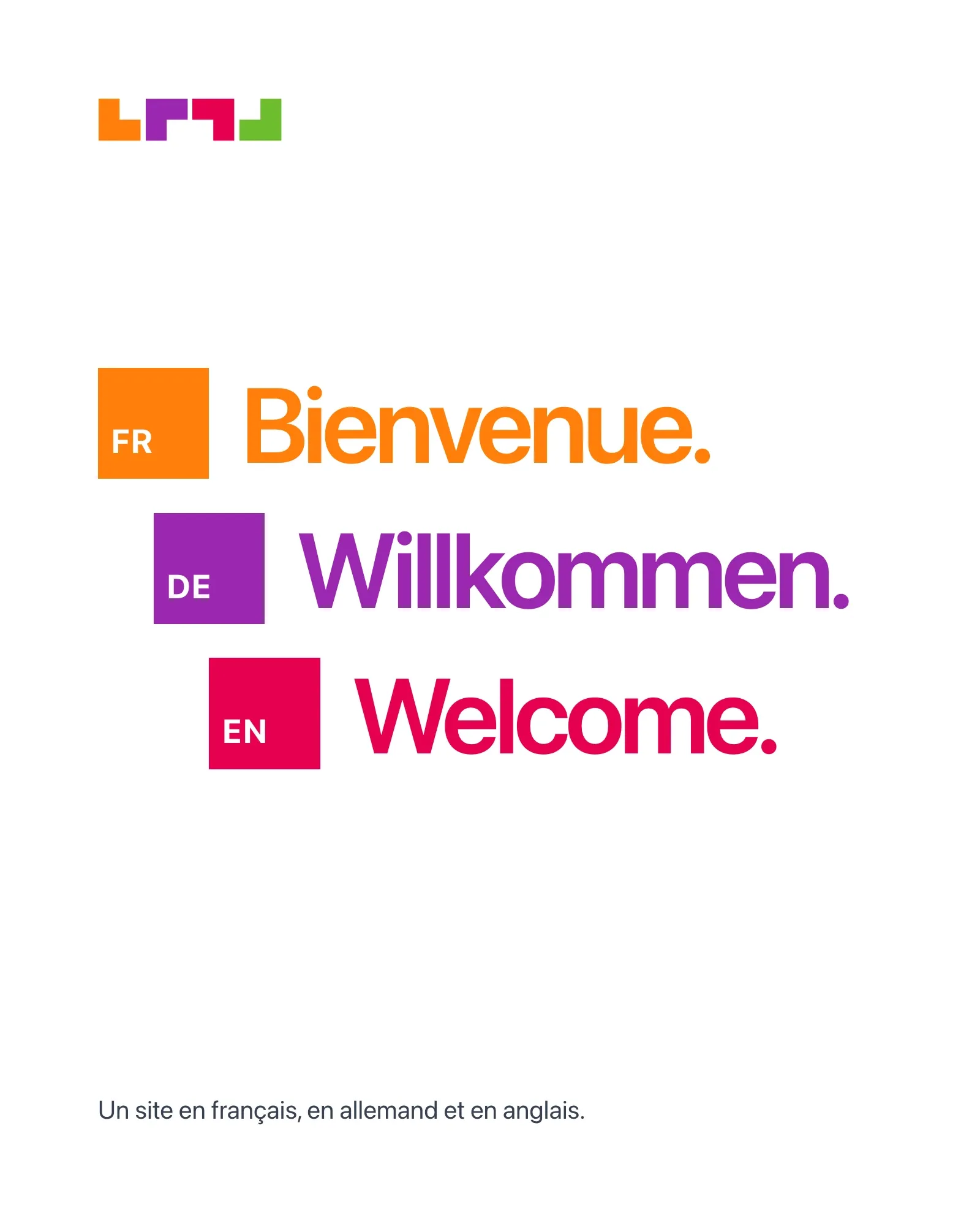 « Bienvenue. Willkommen. Welcome. »