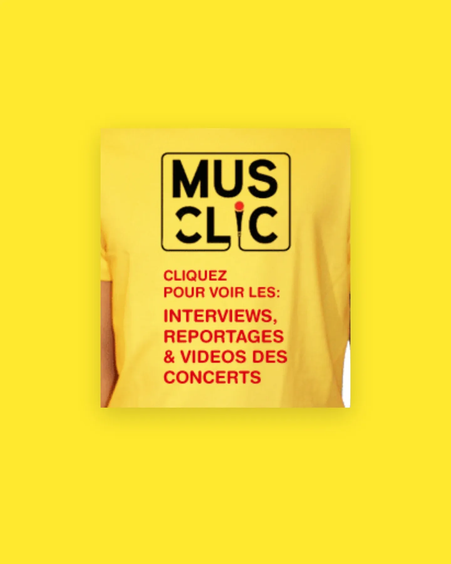 Le t-shirt Mus Clic : interviews, reportages et vidéos des concerts