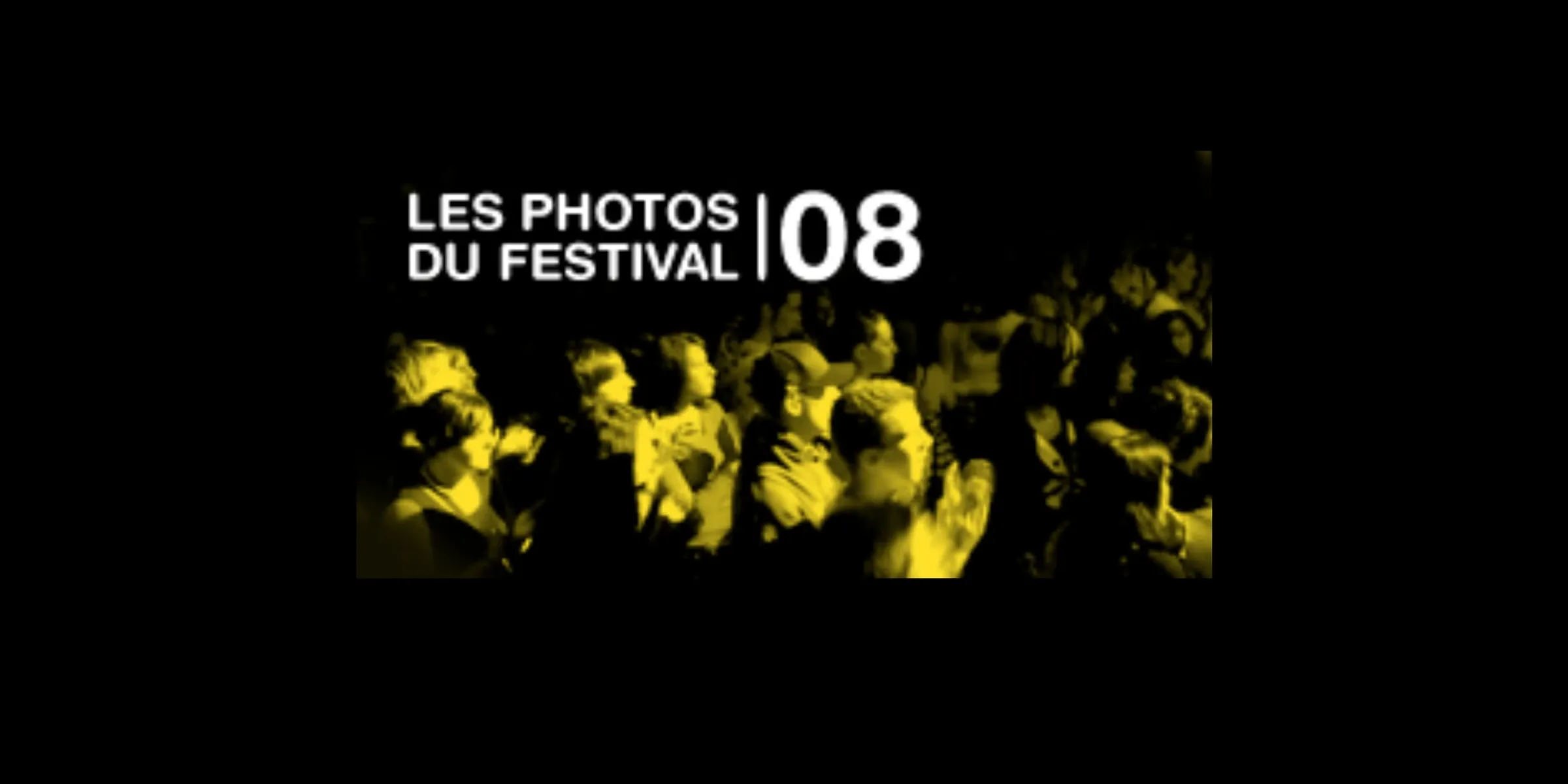 Les photos du festival 08